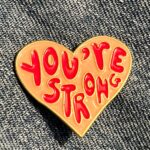Pins & Badgets - You're Strong