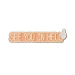 Pins & Badgets - See You In Hell