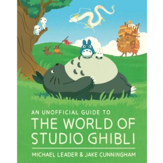 An Unofficial Guide to the World of Studio Ghibli