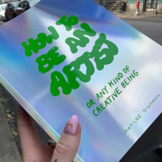 How To Be An Artist - Or Any Kind Of Creative Being!