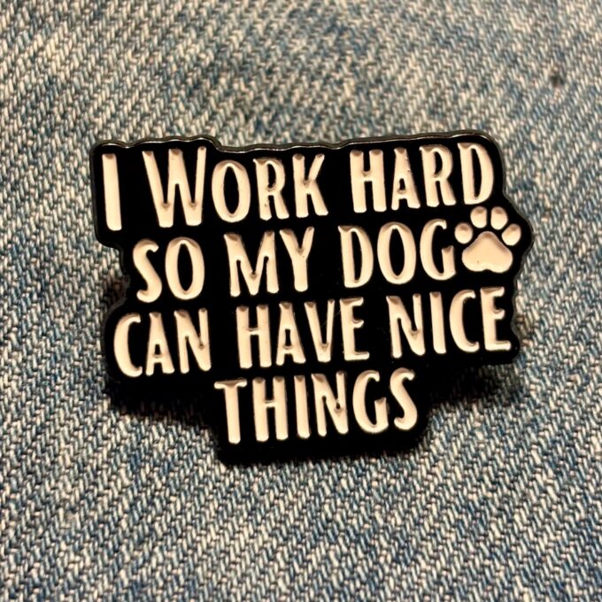 Pin - I Work Hard So My Dog