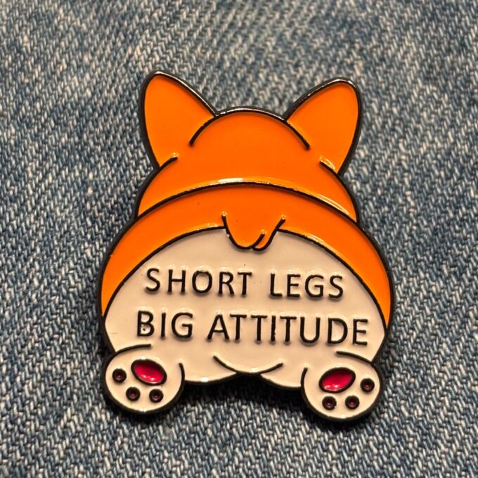 Pin - Short Legs Big Attitude