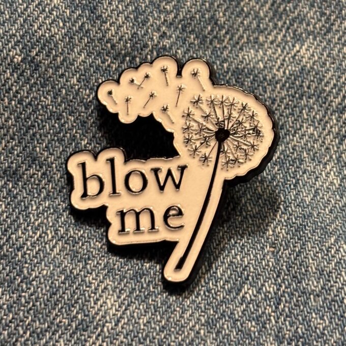 Pin - Blow Me