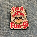 Pin - I'm A Fun-Gi