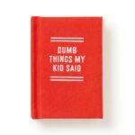 Dumb Things My Kid Said - Tiny Diary