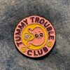 Pin - Tummy Trouble Club