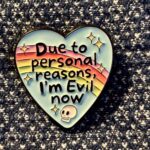 Pin - Due To Personal reasons, I'm Evil Now
